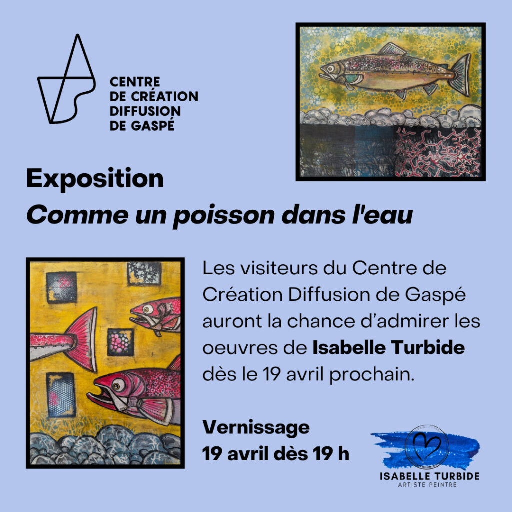 L'artiste Isabelle Turbide au Centre de Création Diffusion de Gaspé avec son exposition Comme un poisson dans l'eau.
